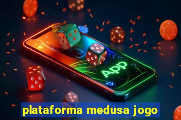 plataforma medusa jogo